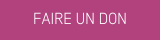FAIRE UN DON FAIRE UN DON
